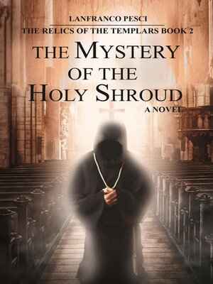 cover image of The Mystery of the Holy Shroud--The Relics of the Templars Book 2